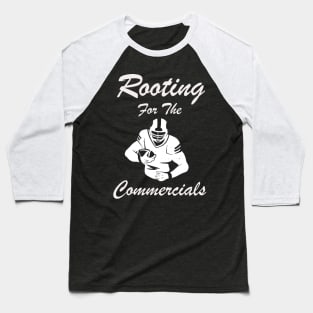 Rooting For The Commercials Baseball T-Shirt